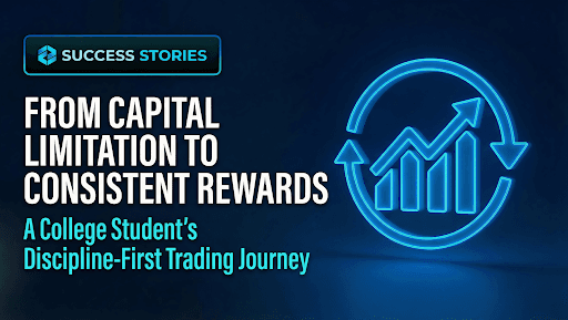 From Limited Capital to Consistent Payouts | A College Student’s Discipline in Prop Trading Journey