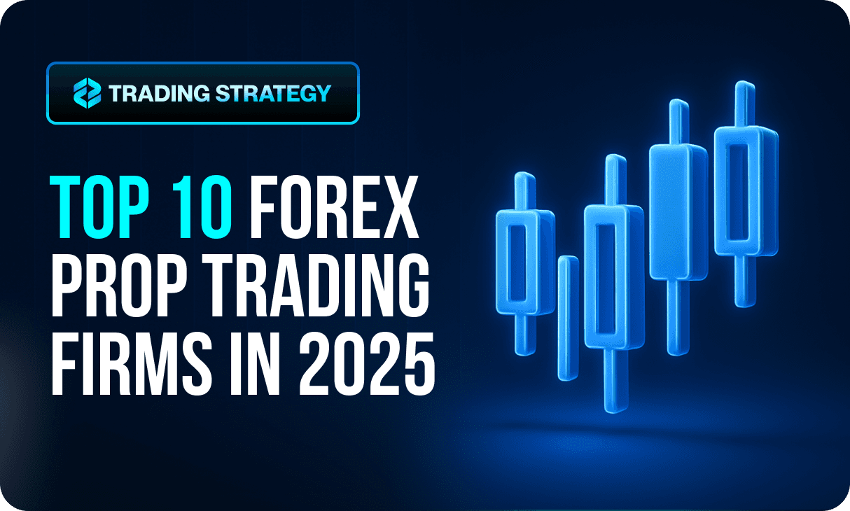 10 Best Prop Firms 2025 | List of Top-Rated Forex Prop Trading Firms