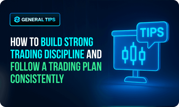 How to Build Strong Trading Discipline and Follow a Trading Plan Consistently